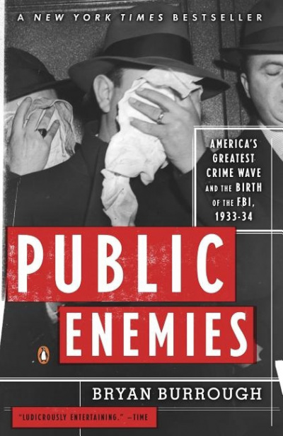 Враги народа: Величайшая волна преступности в Америке и рождение ФБР, 1933-34