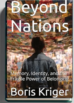 Beyond Nations: Memory, Identity, and the Fragile Power of Belonging
