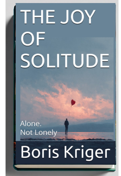 The Joy of Solitude: Alone. Not Lonely